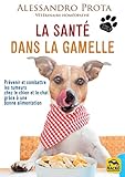 La Sant%C3%A9 Dans La Gamelle: Pr%C3%A9venir Et Combattre Les Tumeurs Chez Le Chien Et Le Chat Gr%C3%A2ce %C3%A0 Une Bonne Alimentation