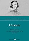Il cardinale: Maurizio di Savoia, mecenate, diplomatico e politico (1593-1657): atti del Convegno internazionale di studi Maurizio di Savoia, cardinale, principe e mecenate tra Roma e Torino, in onore del 90° genetliaco di Alberto Basso, promosso dall'Istituto per i beni musicali in Piemonte con il Centre d'études supérieures de la Renaissance di Tours, con le Università di Milano e Torino e con la collaborazione della Direzione regionale musei Piemonte: Torino, 23-25 settembre 2021