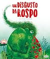 Un disgusto da rospo. Ediz. a colori