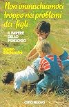 Non immischiamoci troppo nei problemi dei nostri figli. Il parere dello psicologo