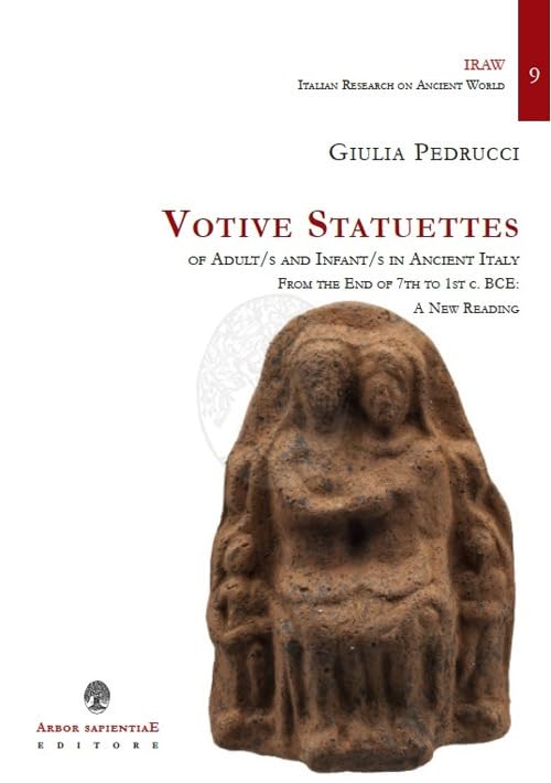 Cover of Votive statuettes of adult/s and infant/s in Ancient Italy from the end of the 7th to 1st c. BCE