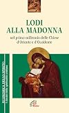 Lodi alla Madonna: nel primo millennio delle Chiese d'Oriente e d'Occidente