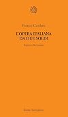 L'opera italiana da due soldi. Regnava Berlusconi
