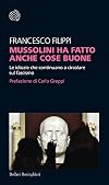 Mussolini ha fatto anche cose buone. Le idiozie che continuano a circolare sul fascismo