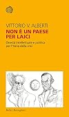 Non è un Paese per laici: onestà intellettuale e politica per l'Italia della crisi