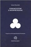 Comunicazione e interpretazione: fattori terapeutici e antiterapeutici nel trattamento psicoanalitico dei pazienti psico