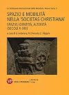 Spazio e mobilità nella «societas christiana» (secoli X-XIII). Spazio, identità, alterità. Le settimane internazionali della Mendola. Nuova serie