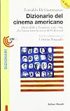 Dizionario del cinema americano. Da Griffith a Tarantino, tutti i film che hanno fatto la storia di Hollywood