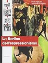 Berlino dell'espressionismo, La