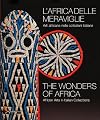 L'Africa delle meraviglie : arti africane nelle collezioni italiane = The wonders of Africa : African arts in Italian collections