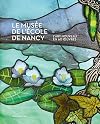 L'Art Nouveau en 60 oeuvres: Le musée de l’École de Nancy