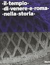 Il tempio di Venere e Roma nella storia