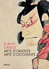 Arte d'oriente, arte d'occidente: per una storia delle immagini nell'era della globalita