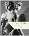 Antinoo. Il fascino della bellezza. Catalogo della mostra (Tivoli, 4 aprile-4 novembre 2012)
