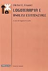 Logotherapie und Existenzanalyse: Texte aus fünf Jahrzehnten