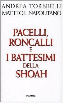 Pacelli, Roncalli e i battesimi della Shoah