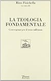 La teologia fondamentale : convergenze per il terzo millennio