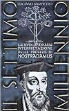 Il settimo millennio: la rivoluzionaria interpretazione delle profezie di Nostradamus