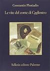 Count Cagliostro: An Authentic Story of a Mysterious Life