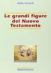 Le grandi figure del Nuovo Testamento. 41 storie di fede e di vita con spiegazione dei concetti più importanti del Nuovo Testamento