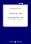 Guerrieri di Cristo. Inquisitori, gesuiti e soldati alla battaglia di Lepanto
