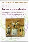 Potere e monachesimo : ceti dirigenti e mondo monastico nella Calabria bizantina (secoli IX-XI)