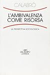 L'ambivalenza come risorsa. La prospettiva sociologica