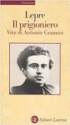 Il prigioniero: vita di Antonio Gramsci