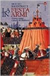 La festa in armi. Giostre, tornei e giochi del Medioevo