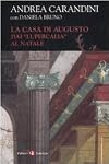 La casa di Augusto. Dai «Lupercalia» al Natale