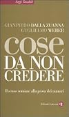 Cose da non credere. Il senso comune alla prova dei numeri