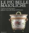 Le piu belle maioliche : capolavori di Colle Ameno, Rolandi e Finck nella Bologna del Settecento