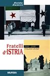 Fratelli d'Istria: 1945-2000, italiani divisi
