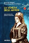 ยLa ยVenezia degli armeni: sedici secoli tra storia e leggenda