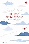 Il libro delle nuvole. Manuale pratico e teorico per leggere il cielo