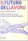 Il futuro del lavoro : trasformazioni dell'occupazione e prospettive della regolazione del lavoro in Europa: rapporto redatto per la Commissione Europea in collaborazione con l'Università Carlos III di Madrid