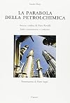 La parabola della petrolchimica: ascesa e caduta di Nino Rovelli: sedici testimonianze a confronto