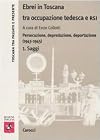 Ebrei in Toscana tra occupazione tedesca e RSI: persecuzione, depredazione, deportazione (1943-1945)