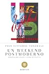 Un weekend postmoderno. Cronache dagli anni ottanta