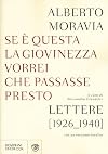 Se è questa la giovinezza vorrei che passasse presto: lettere 1926-1940