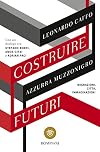 Costruire futuri. Migrazioni, città, immaginazioni