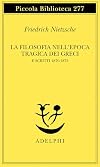 La filosofia nell'epoca tragica dei greci-Scritti 1870-73