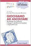 Giochiamo ad ascoltare, Metodologie per elaborare il disagio e i problemi dei bambini e degli adolescenti