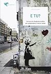 E tu?: percorsi di cittadinanza attiva per comprendere il nostro tempo