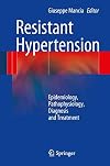 Resistant hypertension epidemiology, pathophysiology, diagnosis and treatment