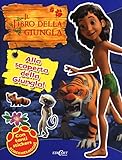Alla Scoperta Della Giungla Il Libro Della Giungla Con Adesivi Ediz Illustrata