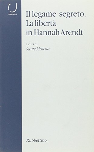 Il legame segreto. La libertà in Hannah Arendt