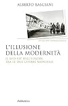 L'illusione della modernit&agrave;: il Sud-Est dell'Europa tra le due guerre mondiali