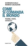 Come si comanda il mondo: teorie, volti, intrecci