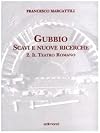 Gubbio: scavi e nuove ricerche. Il teatro romano